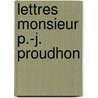 Lettres Monsieur P.-J. Proudhon door Eugne De Mirecourt