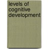 Levels of Cognitive Development door Tracy S. Kendler
