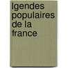 Lgendes Populaires de La France door Le Roux De Lincy
