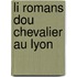 Li Romans Dou Chevalier Au Lyon