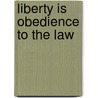 Liberty Is Obedience To The Law door Eliphas Lévi