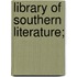 Library Of Southern Literature;
