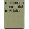 Multimenu - aan tafel in 6 talen by L. Faninger