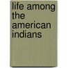 Life Among The American Indians door John Young Nelson