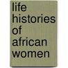 Life Histories Of African Women door Onbekend