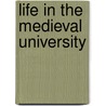 Life In The Medieval University by Robert S. 1874-1936 Rait