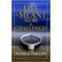 Life Is Meant To Be A Challenge