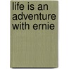 Life Is an Adventure with Ernie door Melita K. Hildahl