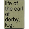 Life Of The Earl Of Derby, K.G. by Thomas Edward Kebbel