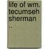 Life Of Wm. Tecumseh Sherman ..
