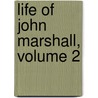 Life of John Marshall, Volume 2 door Albert Jeremiah Beveridge