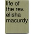 Life of the Rev. Elisha Macurdy