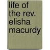 Life of the Rev. Elisha Macurdy by David Elliott