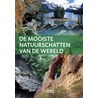 De mooiste natuurschatten van de wereld