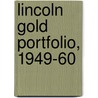 Lincoln Gold Portfolio, 1949-60 by Unknown