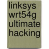 Linksys Wrt54g Ultimate Hacking by Paul Asadoorian
