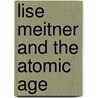 Lise Meitner and the Atomic Age door John Bankston