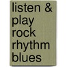 Listen & Play Rock Rhythm Blues by Unknown