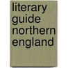 Literary Guide Northern England door Robert M. Cooper