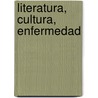Literatura, Cultura, Enfermedad by Wolgang Bongers