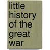 Little History of the Great War door Raymond Weeks
