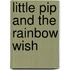 Little Pip And The Rainbow Wish