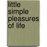 Little Simple Pleasures Of Life door Onbekend