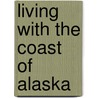 Living With The Coast Of Alaska door Owen Mason