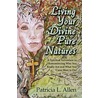 Living Your Divine Pure Natures door Patricia L. Allen