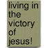 Living in the Victory of Jesus!
