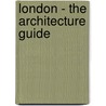 London - The Architecture Guide door Henning Klattenhoff