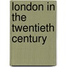 London In The Twentieth Century door Jerry White