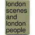 London Scenes And London People