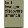 Lord Loveland Discovers America door C.N. (Charles Norris) Williamson