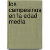 Los Campesinos En La Edad Media door Werner Rösener