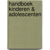 Handboek Kinderen & Adolescenten by Unknown