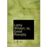 Lotty Wilson; Or, Good Prevails door Onbekend