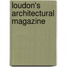 Loudon's Architectural Magazine door Onbekend