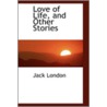Love Of Life, And Other Stories door Jack London