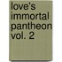 Love's Immortal Pantheon Vol. 2