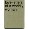 Love-Letters Of A Worldly Woman door W. K. Clifford