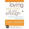 Loving Your Child Is Not Enough door Nancy Samalin