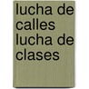 Lucha de Calles Lucha de Clases door Miguel Murmis
