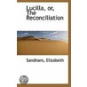 Lucilla, Or, The Reconciliation door Sandham Elizabeth