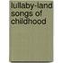 Lullaby-Land Songs Of Childhood