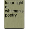 Lunar Light Of Whitman's Poetry door M. Wynn Thomas