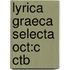 Lyrica Graeca Selecta Oct:c Ctb