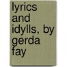 Lyrics And Idylls, By Gerda Fay door Caroline M. Gemmer