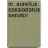 M. Aurelius Cassiodorus Senator