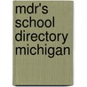 Mdr's School Directory Michigan by Market Data Retrieval